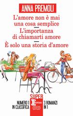 L' amore non è mai una cosa semplice-L'importanza di chiamarti amore-È solo una storia d'amore