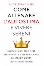 Come allenare l'autostima e vivere sereni