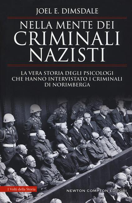 Nella mente dei criminali nazisti. La vera storia degli psicologi che hanno intervistato i criminali di Norimberga - Joel E. Dimsdale - copertina
