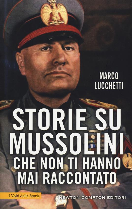 Storie su Mussolini che non ti hanno mai raccontato - Marco Lucchetti - copertina