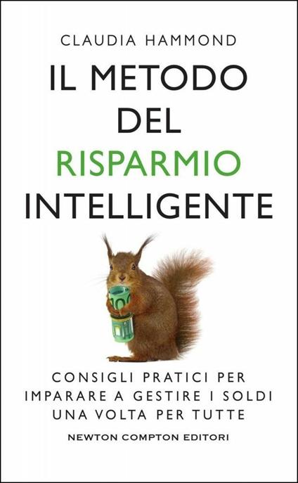 Il metodo del risparmio intelligente. Consigli pratici per imparare a gestire i soldi una volta per tutte - Claudia Hammond - copertina