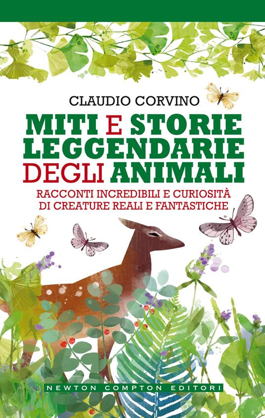 Miti e storie leggendarie degli animali. Racconti incredibili e curiosità di creature reali e fantastiche - Claudio Corvino - ebook