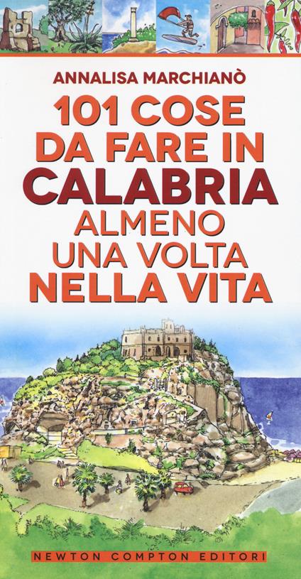 101 cose da fare in Calabria almeno una volta nella vita - Annalisa Marchianò - copertina