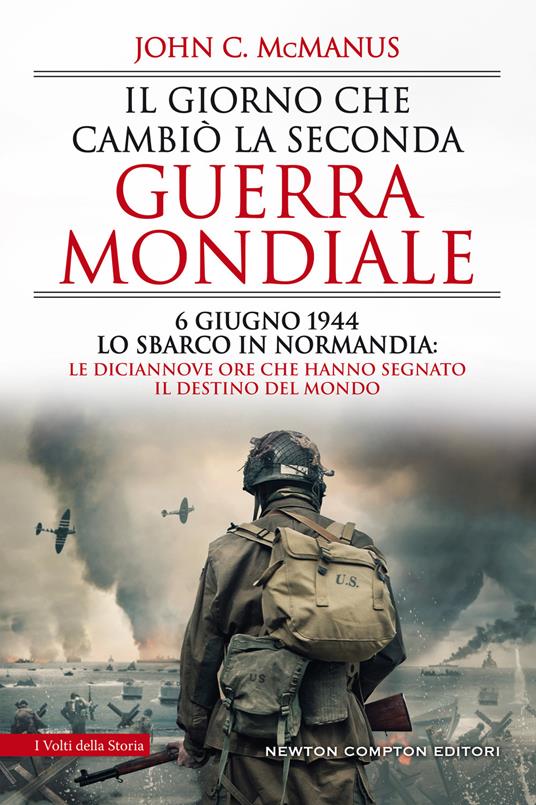 Il giorno che cambiò la seconda guerra mondiale. 6 giugno 1944, lo sbarco in Normandia: le diciannove ore che hanno segnato il destino del mondo - John C. McManus,Paolo Ippoliti - ebook