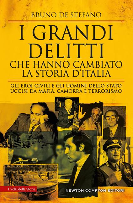 I grandi delitti che hanno cambiato la storia d'Italia. Gli eroi civili e gli uomini dello Stato uccisi da mafia, camorra e terrorismo - Bruno De Stefano - copertina