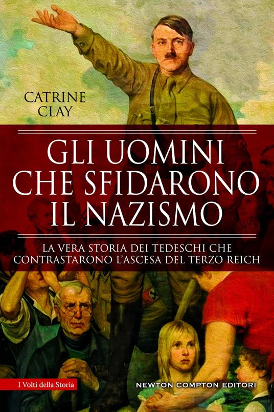 Gli uomini che sfidarono il nazismo - Catrine Clay - copertina