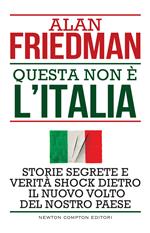Questa non è l'Italia. Storie segrete e verità shock dietro il nuovo volto del nostro Paese