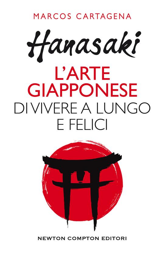 Hanasaki. L'arte giapponese di vivere a lungo e felici - Marcos Cartagena de Furundarena - copertina