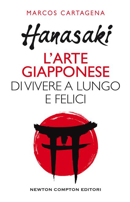 Hanasaki. L'arte giapponese di vivere a lungo e felici - Marcos Cartagena de Furundarena - copertina