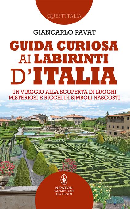 Guida curiosa ai labirinti d'Italia. Un viaggio alla scoperta di luoghi misteriosi e ricchi di simboli nascosti - Giancarlo Pavat - ebook