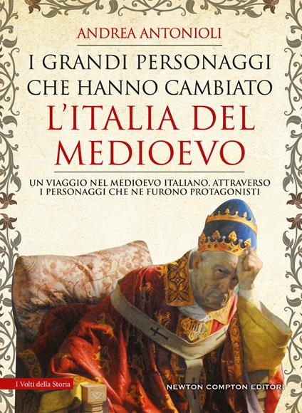 I grandi personaggi che hanno cambiato l'Italia del Medioevo - Andrea Antonioli - ebook