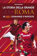La storia della grande AS Roma in 501 domande e risposte
