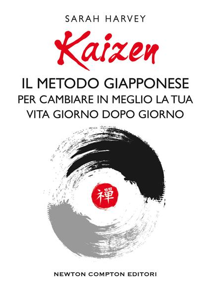 Kaizen. Il metodo giapponese per cambiare in meglio la tua vita giorno dopo giorno - Harvey Sarah - ebook