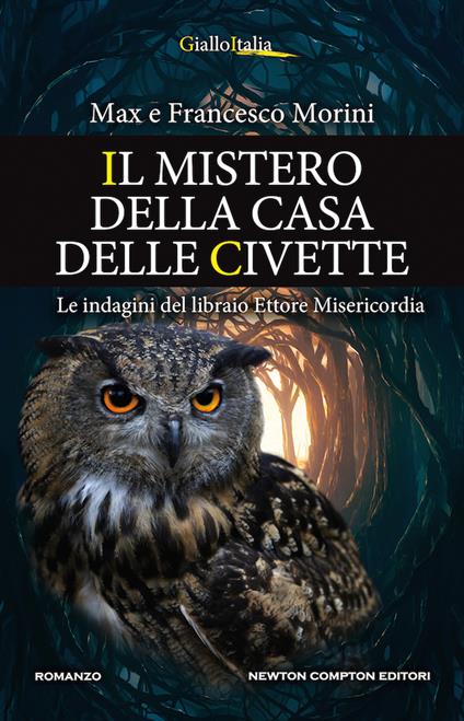 Il mistero della casa delle civette. Le indagini del libraio Ettore Misericordia - Francesco Morini,Max Morini - copertina