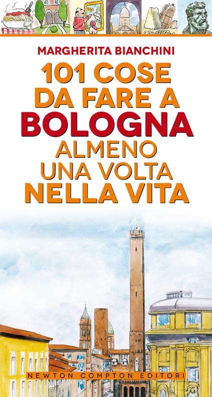 101 cose da fare a Bologna almeno una volta nella vita - Margherita Bianchini - copertina