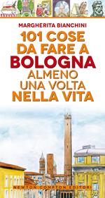 101 cose da fare a Bologna almeno una volta nella vita