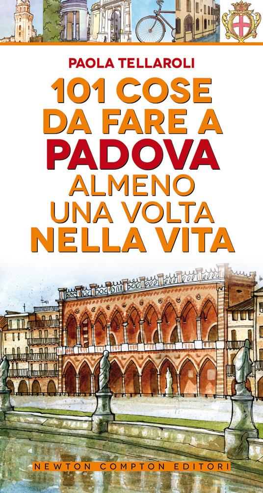 101 cose da fare a Padova almeno una volta nella vita - Paola Tellaroli - copertina