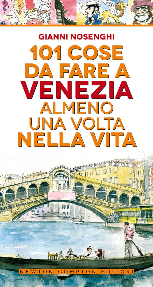 101 cose da fare a Venezia almeno una volta nella vita - Gianni Nosenghi - copertina