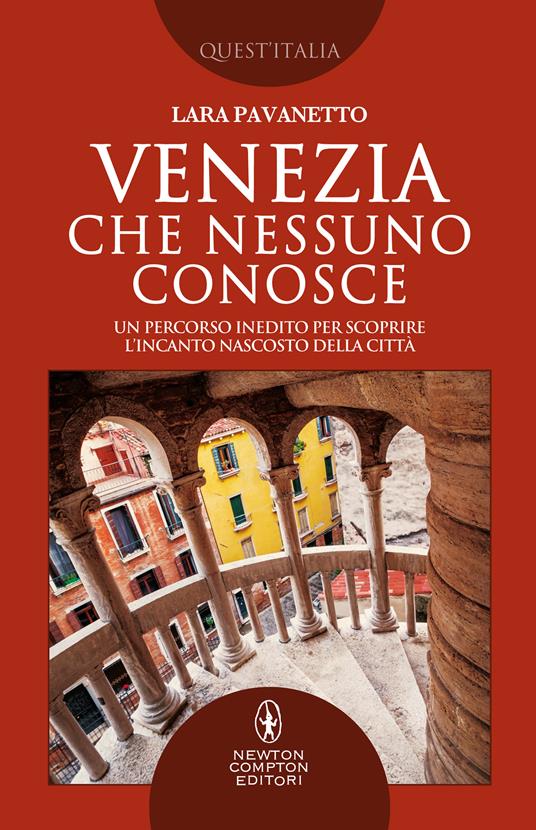 Venezia che nessuno conosce. Un percorso inedito per scoprire l'incanto nascosto della città - Lara Pavanetto - ebook