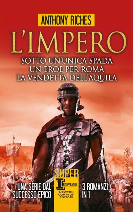 L' impero: Sotto un'unica spada-Un eroe per Roma-La vendetta dell'aquila - Anthony Riches - ebook