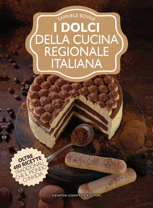 I dolci della cucina regionale italiana - Samuele Bovini - copertina