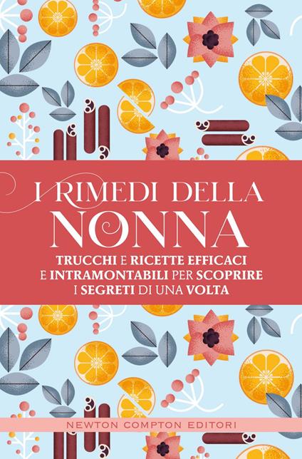 I rimedi della nonna. Trucchi e ricette efficaci e intramontabili per scoprire i segreti di una volta - AA.VV. - ebook