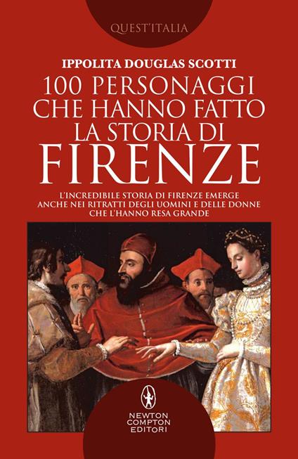 100 personaggi che hanno fatto la storia di Firenze - Ippolita Douglas Scotti - ebook