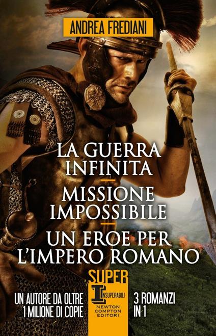 La guerra infinita-Missione impossibile-Un eroe per l'impero romano - Andrea Frediani - copertina