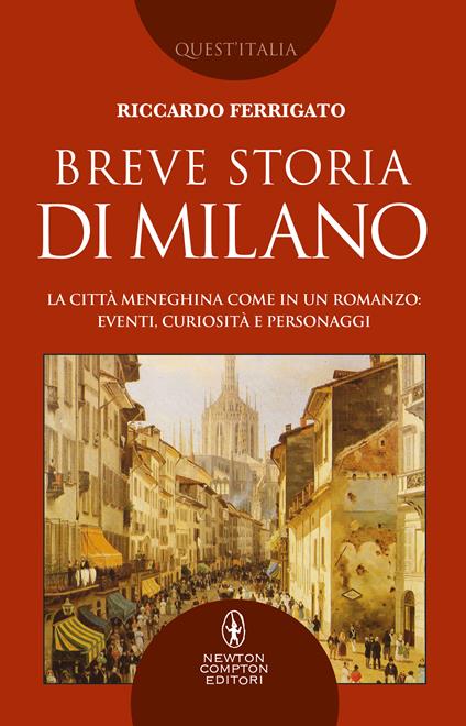 Breve storia di Milano. La città meneghina come in un romanzo: eventi, curiosità e personaggi - Riccardo Ferrigato - ebook