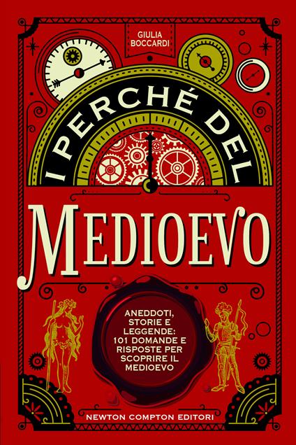 I perché del Medioevo. Aneddoti, storie e leggende: 101 domande e risposte per scoprire il Medioevo - Giulia Boccardi - copertina