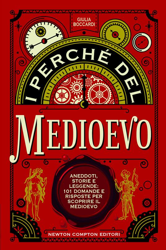 I perché del Medioevo. Aneddoti, storie e leggende: 101 domande e risposte per scoprire il Medioevo - Giulia Boccardi - copertina