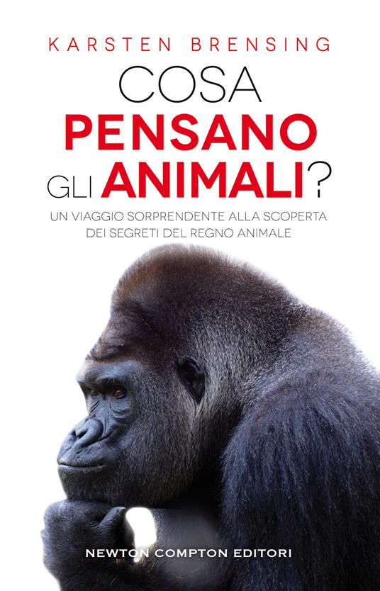 Cosa pensano gli animali? Un viaggio sorprendente alla scoperta dei segreti del regno animale - Karsten Brensing - copertina