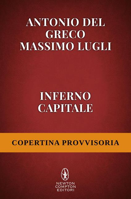 Inferno Capitale - Antonio Del Greco,Massimo Lugli - ebook