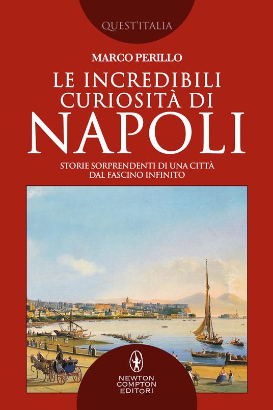 Le incredibili curiosità di Napoli - Marco Perillo - copertina