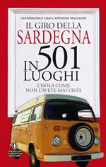 Il giro della Sardegna in 501 luoghi. L'isola come non l'avete mai vista