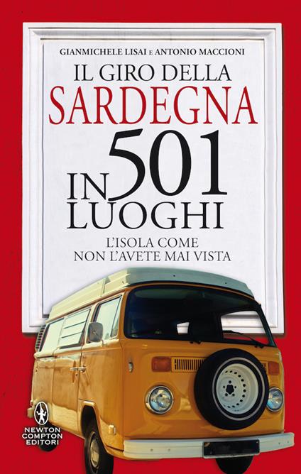 Il giro della Sardegna in 501 luoghi. L'isola come non l'avete mai vista - Gianmichele Lisai,Antonio Maccioni - copertina