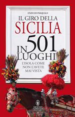 Il giro della Sicilia in 501 luoghi. L'isola come non l'avete mai vista