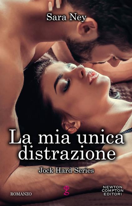 La mia unica distrazione. Jock Hard Series - Sara Ney - copertina