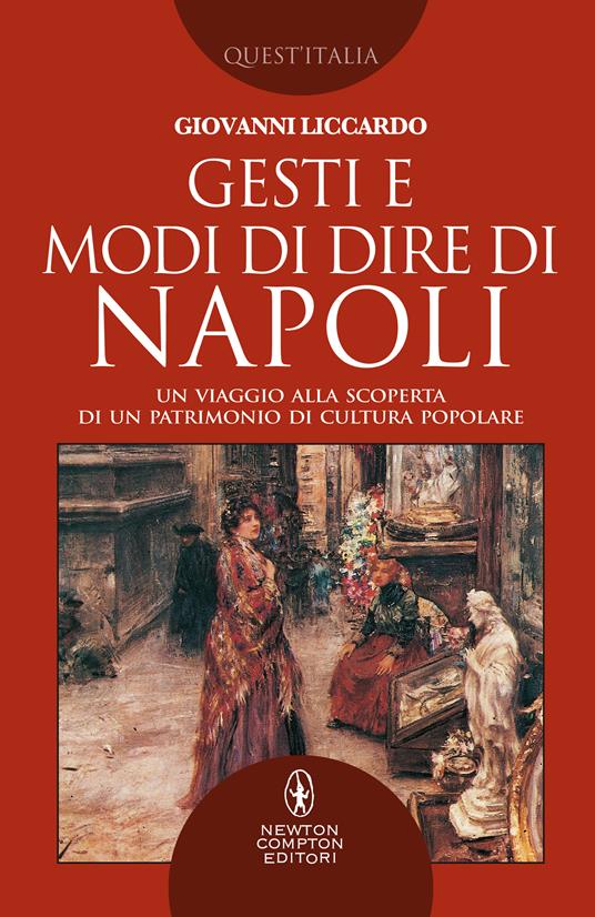 Gesti e modi di dire di Napoli. Un viaggio alla scoperta di un patrimonio di cultura popolare - Giovanni Liccardo - ebook