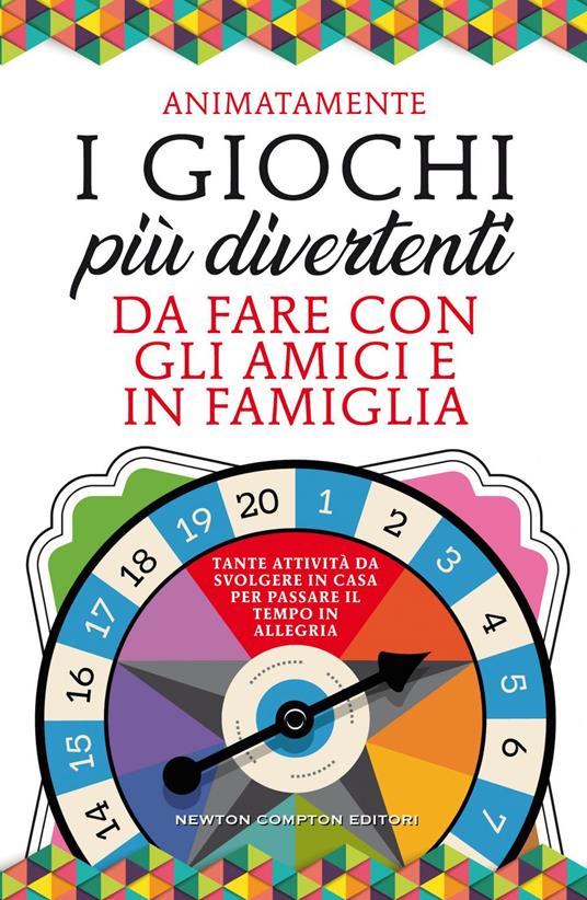 I giochi più divertenti da fare con gli amici e in famiglia. Tante attività da svolgere in casa per passare il tempo in allegria - Animatamente - ebook