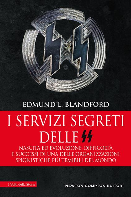 I servizi segreti delle SS. Nascita ed evoluzione, difficoltà e successi di una delle organizzazioni spionistiche più temibili del mondo - Edmund L. Blandford - copertina
