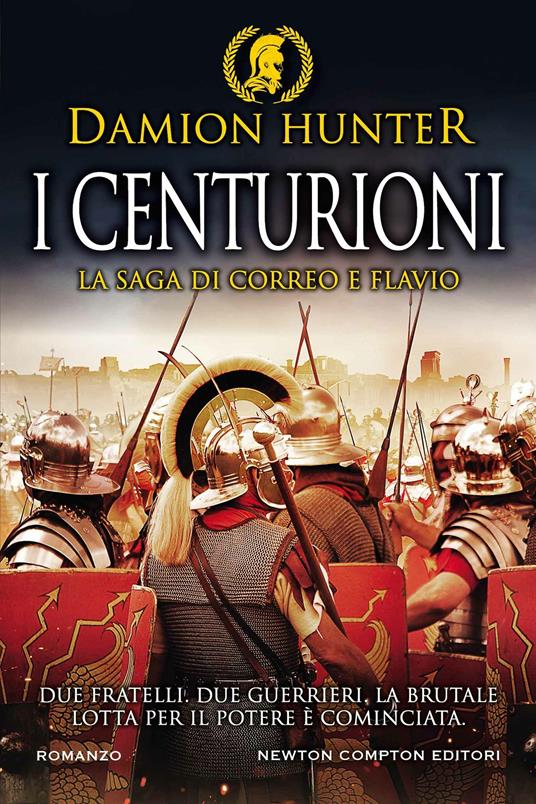 I centurioni. La saga di Correo e Flavio - Damion Hunter - copertina