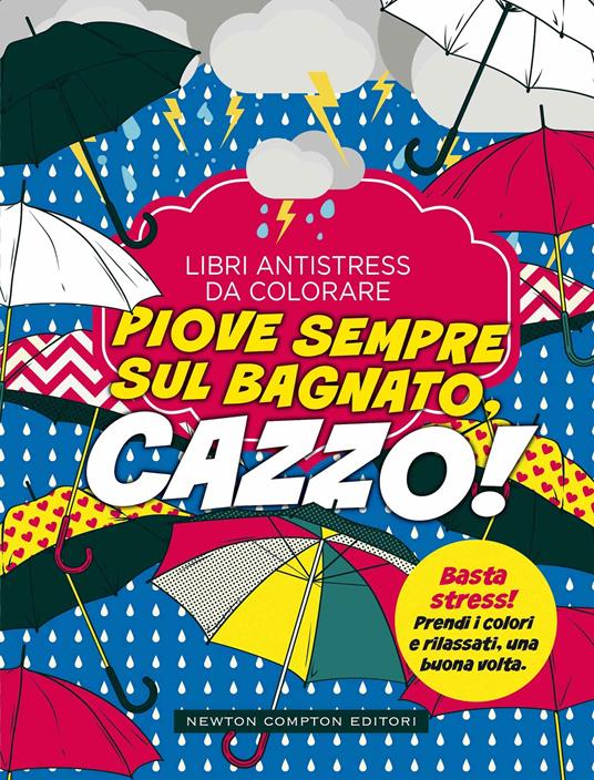 Piove sempre sul bagnato... Cazzo! Libri antistress da colorare - copertina