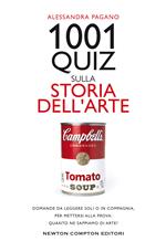 1001 quiz sulla storia dell'arte. Domande da leggere soli o in compagnia,  per mettersi alla prova: quanto ne sappiamo di arte?