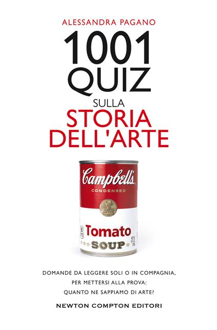 1001 quiz sulla storia dell'arte. Domande da leggere soli o in compagnia,  per mettersi alla prova: quanto ne sappiamo di arte? - Alessandra Pagano - copertina