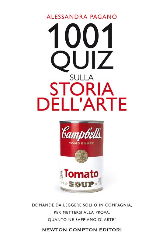 1001 quiz sulla storia dell'arte. Domande da leggere soli o in compagnia,  per mettersi alla prova: quanto ne sappiamo di arte? - Alessandra Pagano - copertina