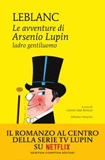 Le avventure di Arsenio Lupin, ladro gentiluomo. Ediz. integrale