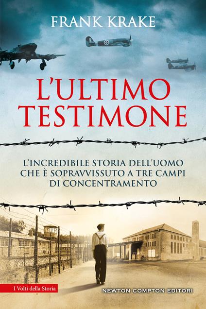 L'ultimo testimone. L’incredibile storia dell’uomo che è sopravvissuto a tre campi di concentramento - Frank Krake - copertina