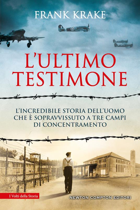 L'ultimo testimone. L’incredibile storia dell’uomo che è sopravvissuto a tre campi di concentramento - Frank Krake - copertina