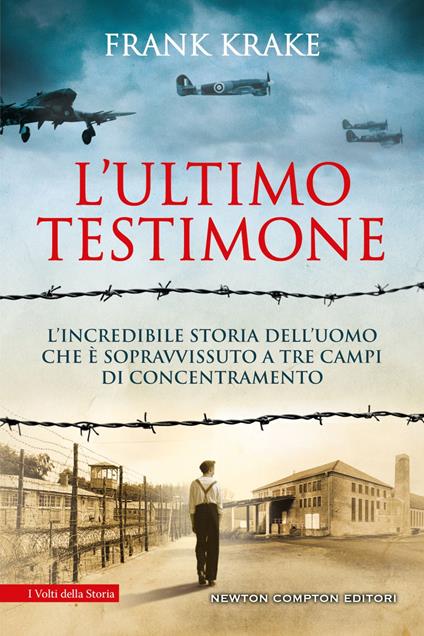 L' ultimo testimone. L'incredibile storia dell'uomo che è sopravvissuto a tre campi di concentramento - Frank Krake,Tessa Bernardi - ebook